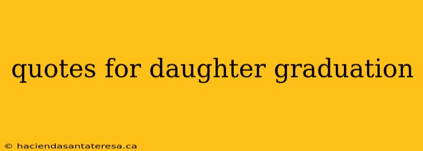 quotes for daughter graduation