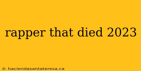 rapper that died 2023