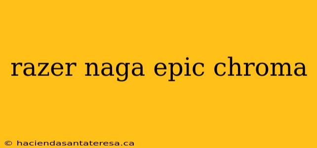 razer naga epic chroma