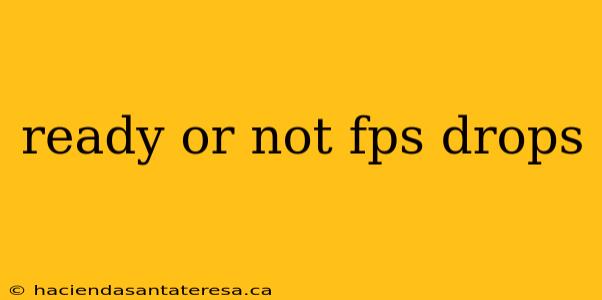 ready or not fps drops