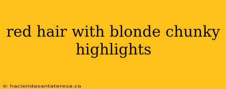 red hair with blonde chunky highlights