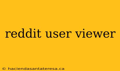 reddit user viewer