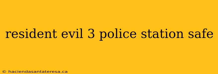 resident evil 3 police station safe
