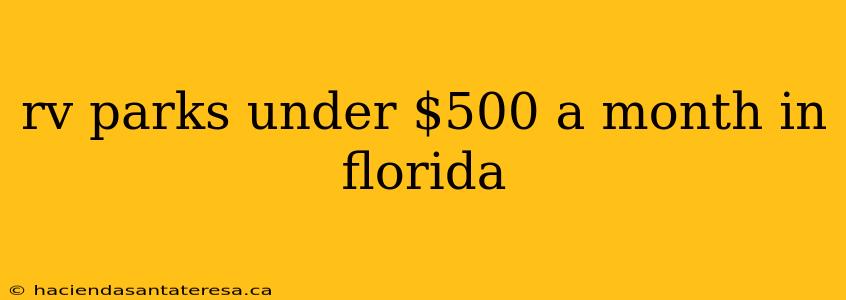 rv parks under $500 a month in florida