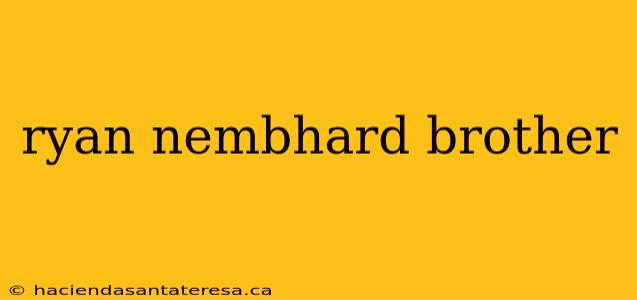 ryan nembhard brother