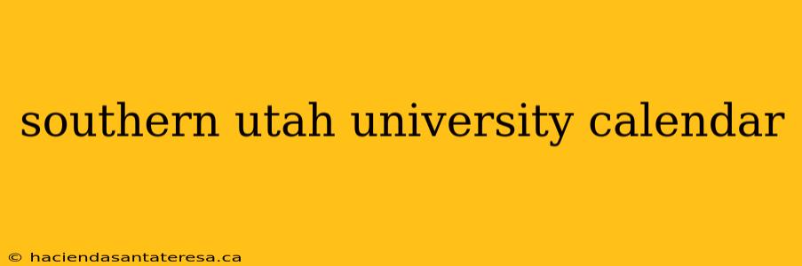 southern utah university calendar