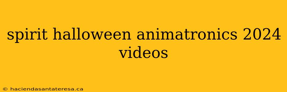 spirit halloween animatronics 2024 videos