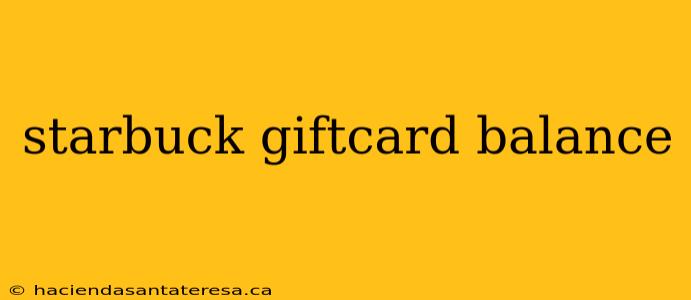 starbuck giftcard balance