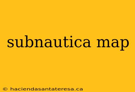 subnautica map