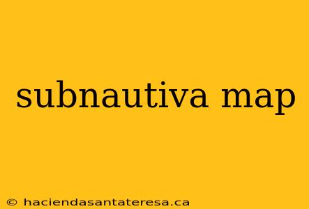 subnautiva map