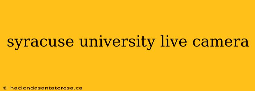 syracuse university live camera