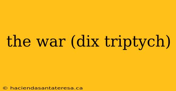 the war (dix triptych)