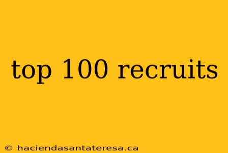 top 100 recruits