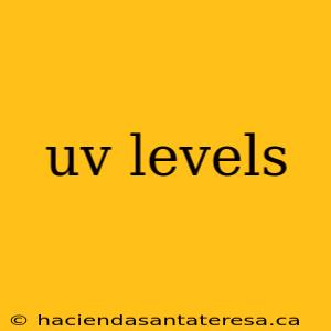 uv levels