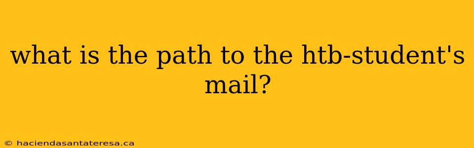 what is the path to the htb-student's mail?