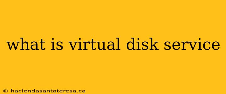 what is virtual disk service