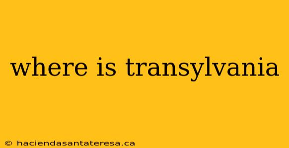 where is transylvania