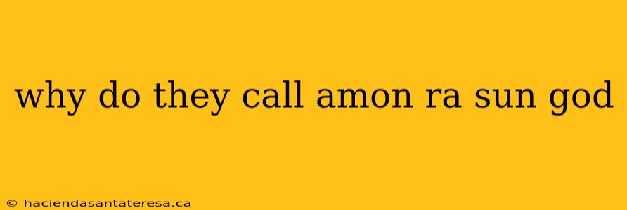 why do they call amon ra sun god