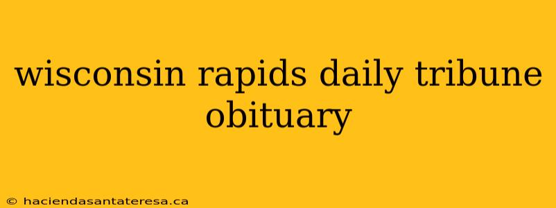 wisconsin rapids daily tribune obituary
