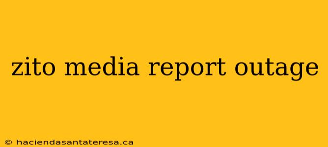 zito media report outage